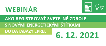 Baner 411×180 Webinar EPREL Webinar Ako registrovať svetelné zdroje do databázy Eprel 6. 12. 2021
