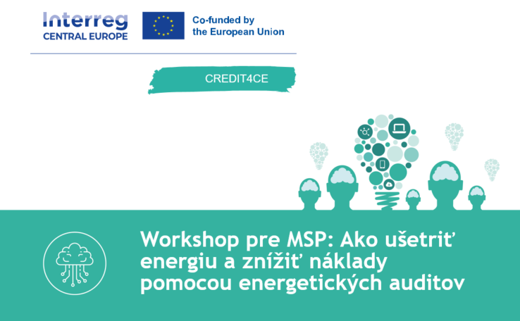 Workshop projektu CREDIT4CE pre MSP: Ako ušetriť energiu a znížiť náklady pomocou energetických auditov
